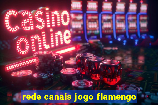 rede canais jogo flamengo